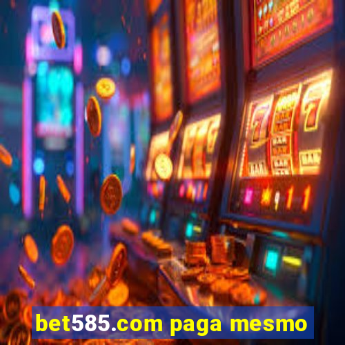 bet585.com paga mesmo